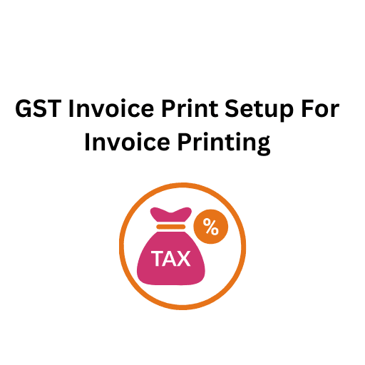 54.GST Invoice Print Setup For Invoice Printing